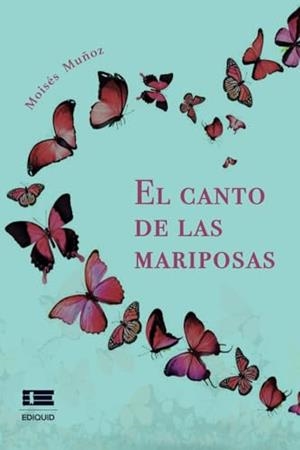 CANTO DE LAS MARIPOSAS, EL | 9786125160522 | MUÑOZ, MOISÉS