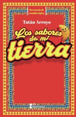 SABORES DE MI TIERRA, LOS | 9786287735378 | ARROYO, TATÁN