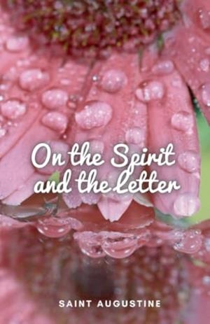 ON THE SPIRIT AND THE LETTER | 9781312239265 | SAINT AUGUSTINE