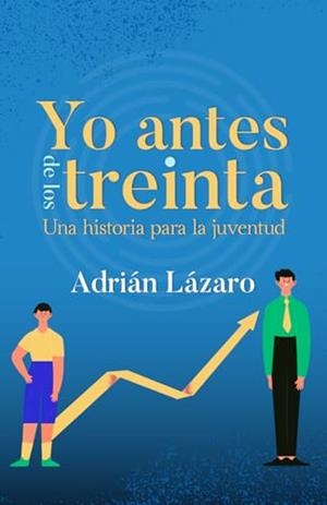 YO ANTES DE LOS TREINTA | 9781637658048 | LÁZARO, ADRIÁN
