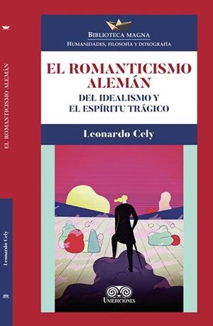 ROMANTICISMO ALEMÁN, EL | 9789585194052 | CELY, LEONARDO