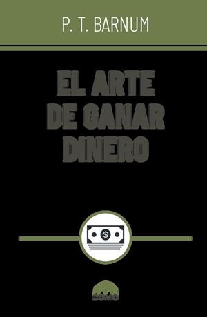 ARTE DE GANAR DINERO, EL | 9786287735538 | BARNUM, P. T.