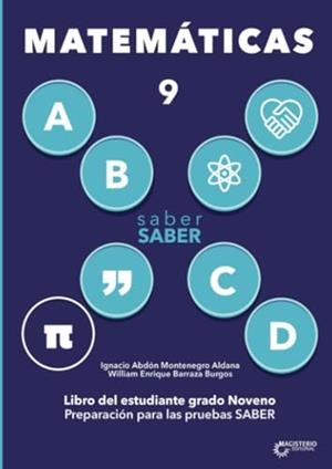 SABER SABER MATEMÁTICA 9. LIBRO DEL ESTUDIANTE GRADO NOVENO. PREPARACIÓN PARA LAS PRUEBAS SABER | 9789582013820 | MONTENEGRO ALDANA, IGNACIO ABDÓN