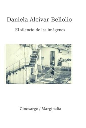 SILENCIO DE LAS IMÁGENES, EL | 9789569382888 | ALCÍVAR BELLOLIO, DANIELA