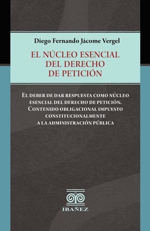 NÚCLEO ESENCIAL DEL DERECHO DE PETICIÓN, EL | 9789587912098 | JÁCOME VERGEL, DIEGO FERNANDO