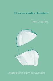 SOL ES VERDE SI LO MIRAS, EL | 9786072722781 | GARZA ISLAS, DIANA