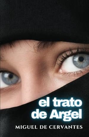 TRATO DE ARGEL, EL | 9791222490755 | DE CERVANTES, MIGUEL