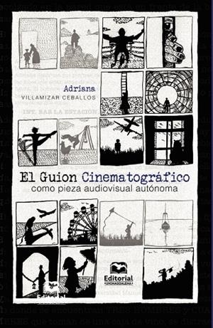 GUION CINEMATOGRÁFICO COMO PIEZA AUDIOVISUAL AUTÓNOMA, EL | 9789587462548 | VILLAMIZAR CEBALLOS, ADRIANA