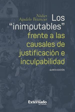 INIMPUTABLES FRENTE A LAS CAUSALES DE JUSTIFICACIÓN E INCULPABILIDAD, LOS | 9789587908060 | AGUDELO BETANCUR, NÓDIER