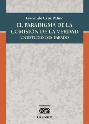 PARADIGMA DE LA COMISIÓN DE LA VERDAD, EL | 9789587913897 | CRUZ PATIÑO, FERNANDO