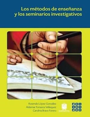 MÉTODOS DE ENSEÑANZA Y LOS SEMINARIOS INVESTIGATIVOS, LOS | 9789587871517 | LÓPEZ GONZÁLEZ, ROSENDO