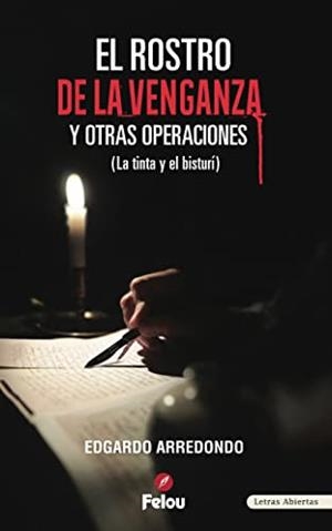 ROSTRO DE LA VENGANZA Y OTRAS OPERACIONES, EL | 9786079467203 | ARREDONDO, EDGARDO