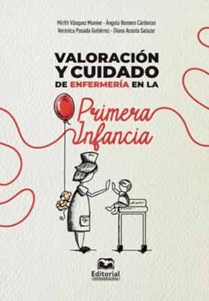 VALORACIÓN Y CUIDADO DE ENFERMERÍA EN LA PRIMERA INFANCIA | 9789587467505 | VÁSQUEZ MUNIVE, MIRITH