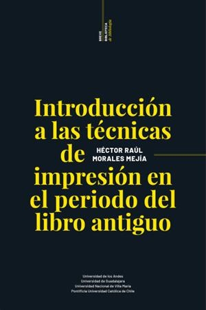 INTRODUCCIÓN A LAS TÉCNICAS DE IMPRESIÓN EN EL PERIODO DEL LIBRO ANTIGUO | 9789587981865 | MORALES MEJÍA, HÉCTOR RAÚL