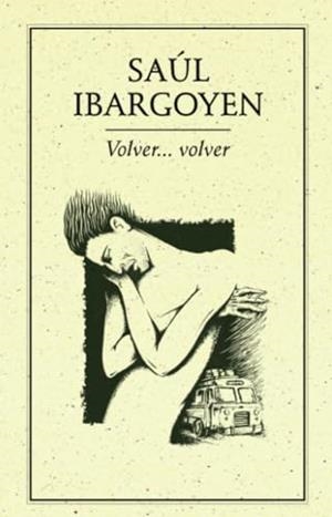 VOLVER? VOLVER | 9786077640738 | IBARGOYEN, SAÚL