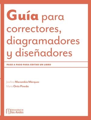 GUÍA PARA CORRECTORES, DIAGRAMADORES Y DISEÑADORES | 9789587986990 | MARAMBIO MÁRQUEZ, JOSEFINA