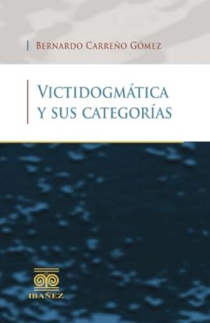 VICTIDOGMÁTICA Y SUS CATEGORÍAS | 9789587499070 | CARREÑO GÓMEZ, BERNARDO