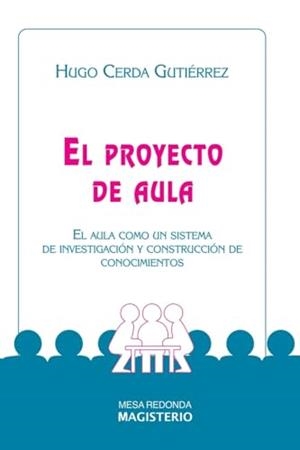 PROYECTO DE AULA, EL | 9789582006181 | CERDA GUTIÉRREZ, HUGO