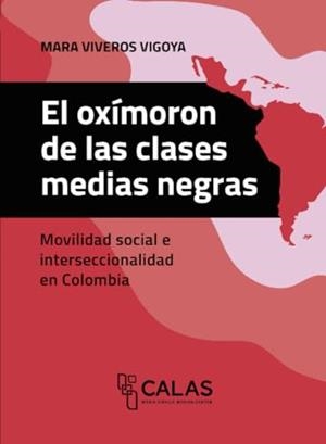 OXÍMORON DE LAS CLASES MEDIAS NEGRAS, EL | 9786075712765 | VIVEROS VIGOYA, MARA