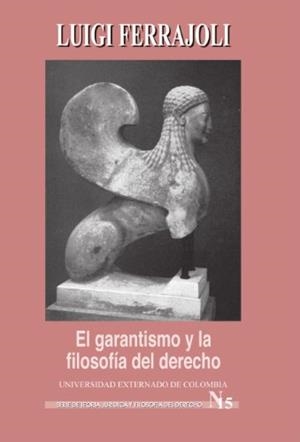 GARANTISMO Y LA FILOSOFÍA DEL DERECHO, EL | 9789586164627 | FERRAJOLI, LUIGI