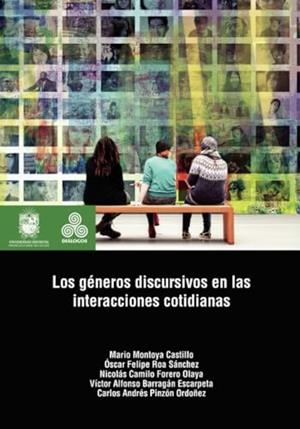 GÉNEROS DISCURSIVOS EN LAS INTERACCIONES COTIDIANAS, LOS | 9789585434868 | MONTOYA CASTILLO, MARIO