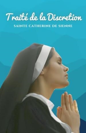 TRAITÉ DE LA DISCRETION | 9791222096797 | SAINTE CATHERINE DE SIENNE