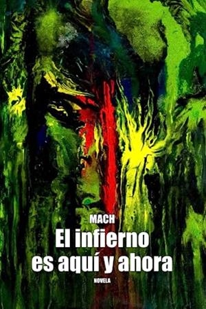 INFIERNO ES AQUÍ Y AHORA, EL | 9798398624694 | MACH, MACH