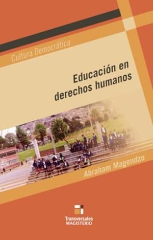 EDUCACIÓN EN DERECHOS HUMANOS | 9789582008208 | MAGENDZO, ABRAHAM