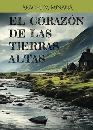 CORAZÓN DE LAS TIERRAS ALTAS, EL | 9788412769494 | MARTÍNEZ MIÑANA, ARACELI