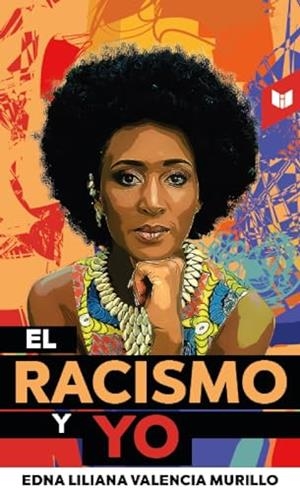 RACISMO Y YO, EL | 9789585040656 | VALENCIA MURILLO, EDNA LILIANA