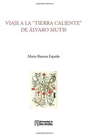 VIAJE A LA TIERRA CALIENTE DE ÁLVARO MUTIS | 9789587749663 | BARRERO FAJARDO, MARIO