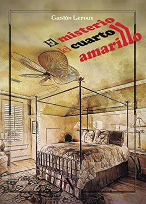 MISTERIO DEL CUARTO AMARILLO, EL | 9788413372228 | LEROUX, GASTÓN