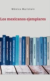 MEXICANOS EJEMPLARES, LOS | 9786072720770 | MARISTAIN, MÓNICA