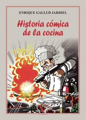 HISTORIA CÓMICA DE LA COCINA | 9788413374161 | GALLUD JARDIEL, ENRIQUE