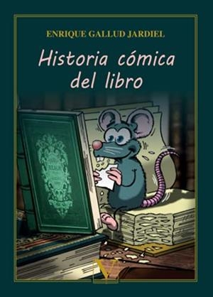 HISTORIA CÓMICA DEL LIBRO | 9788413375120 | GALLUD JARDIEL, ENRIQUE