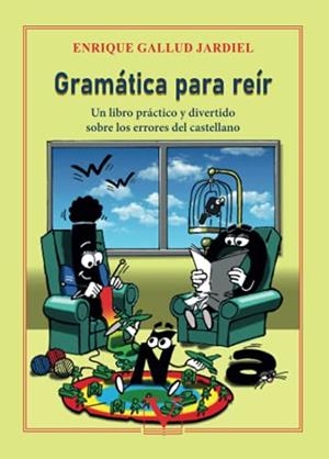 GRAMÁTICA PARA REÍR | 9788413376493 | GALLUD JARDIEL, ENRIQUE