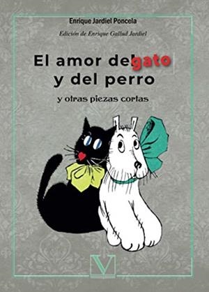 AMOR DEL GATO Y DEL PERRO Y OTRAS PIEZAS CORTAS, EL | 9788413371627 | JARDIEL PONCELA, ENRIQUE