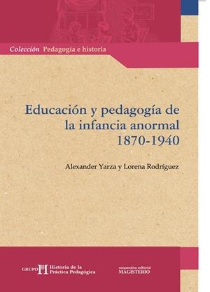 EDUCACIÓN Y PEDAGOGÍA DE LA INFANCIA ANORMAL 1870-1940 | 9789582009236 | YARZA, ALEXANDER