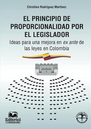 PRINCIPIO DE PROPORCIONALIDAD POR EL LEGISLADOR, EL | 9789587460919 | RODRÍGUEZ MARTÍNEZ, CHRISTIAN