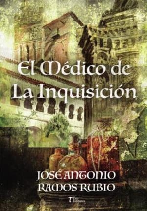 MÉDICO DE LA INQUISICIÓN, EL | 9788412609912 | RAMOS RUBIO, JOSÉ ANTONIO