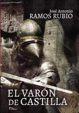 VARÓN DE CASTILLA, EL | 9788412725063 | RAMOS RUBIO, JOSÉ ANTONIO