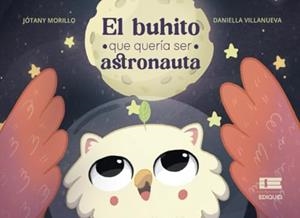 BUHITO QUE QUERÍA SER ASTRONAUTA, EL | 9786125112521 | MORILLO, JÓTANY