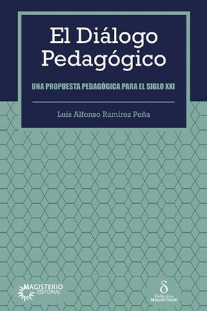 DIÁLOGO PEDAGÓGICO, EL | 9789582013493 | RAMÍREZ PEÑA, LUIS ALFONSO