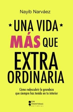 VIDA MÁS QUE EXTRAORDINARIA, UNA | 9786287642126 | NARVÁEZ, NAYIB