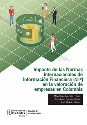 IMPACTO DE LAS NORMAS INTERNACIONALES DE INFORMACIÓN FINANCIERA (NIIF) EN LA VALORACIÓN DE EMPRESAS EN COLOMBIA | 9789587980479 | FERRERO, MAXIMILIANO GONZÁLEZ