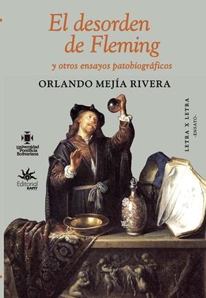DESORDEN DE FLEMING Y OTROS ENSAYOS PATOBIOGRÁFICOS, EL | 9789587205749 | MEJÍA RIVERA, ORLANDO