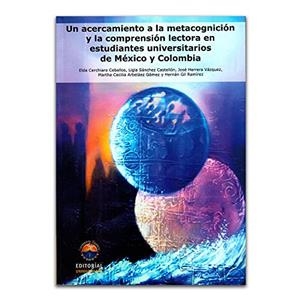 ACERCAMIENTO A LA METACOGNICIÓN Y LA COMPRENSIÓN LECTORA EN ESTUDIANTES UNIVERSITARIOS DE MÉXICO Y COLOMBIA, UN | 9789587460360 | SÁNCHEZ CASTELLÓN, LIGIA