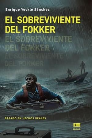 SOBREVIVIENTE DEL FOKKER, EL | 9786125184375 | YECKLE SÁNCHEZ, ENRIQUE