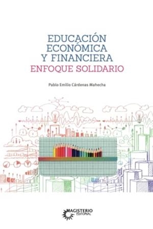 EDUCACIÓN ECONÓMICA Y FINANCIERA | 9789582013264 | CÁRDENAS MAHECHA, PABLO EMILIO