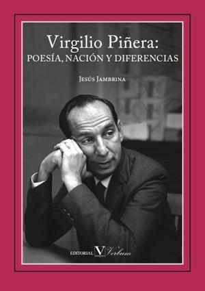 VIRGILIO PIÑERA : POESÍA, NACIÓN Y DIFERENCIAS | 9788479628062 | JAMBRINA, JESÚS